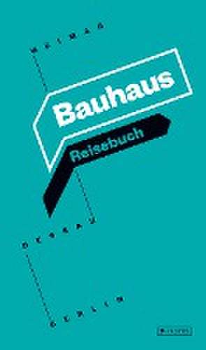 Bauhaus Reisebuch de Kooperation Bauhaus Berlin Dessau Weimar