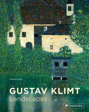 GUSTAV KLIMT LANDSCAPES de STEPHAN KOJA