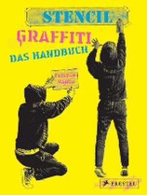 Stencil Graffiti. Das Handbuch de Tristan Manco