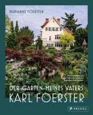 Der Garten meines Vaters Karl Foerster de Marianne Foerster