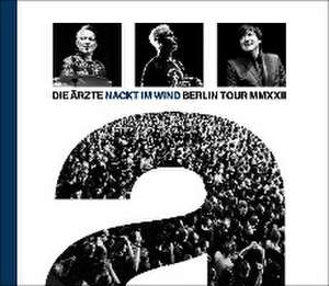 die ärzte: Nackt im Wind de Jörg Steinmetz