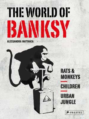 World of Banksy de Alessandra Mattanza