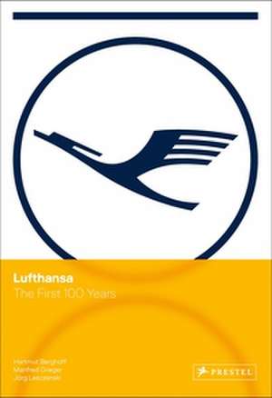 Lufthansa - The First 100 Years de Hartmut Berghoff