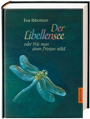 Der Libellensee oder Wie man einen Prinzen rettet de Eva Ibbotson