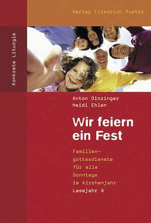 Wir feiern ein Fest. Lesejahr A de Anton Dinzinger