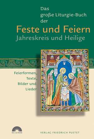 Das große Liturgie-Buch der Feste und Feiern - Jahreskreis und Heilige de Guido Fuchs