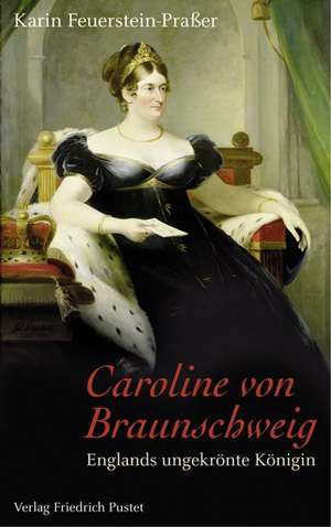 Caroline von Braunschweig de Karin Feuerstein-Praßer