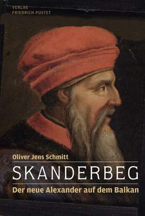 Skanderbeg de Oliver Jens Schmitt