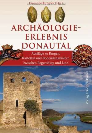 Archäologie-Erlebnis Donautal de Emmi Federhofer