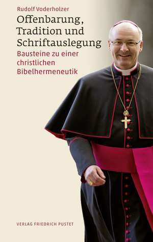 Offenbarung, Tradition und Schriftauslegung de Rudolf Voderholzer