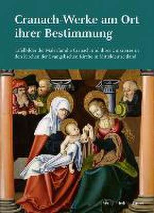 Cranach-Werke am Ort ihrer Bestimmung