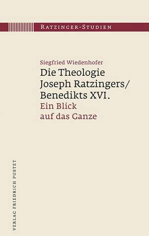 Die Theologie Joseph Ratzingers/Benedikts XVI. de Siegfried Wiedenhofer