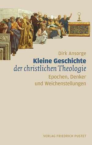 Kleine Geschichte der christlichen Theologie de Dirk Ansorge