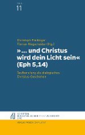 "... und Christus wird dein Licht sein" (Eph 5,14) de Christoph Freilinger