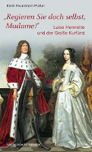 Regieren Sie doch selbst, Madame! de Karin Feuerstein-Praßer