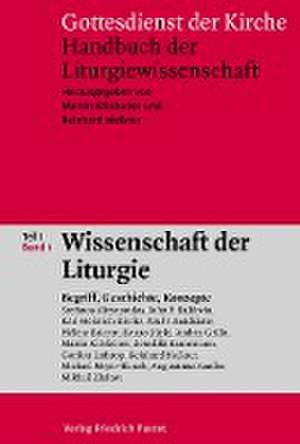 Gottesdienst der Kirche. Handbuch der Liturgiewissenschaft / Wissenschaft der Liturgie Teil 1 Band 1 de Martin Klöckener