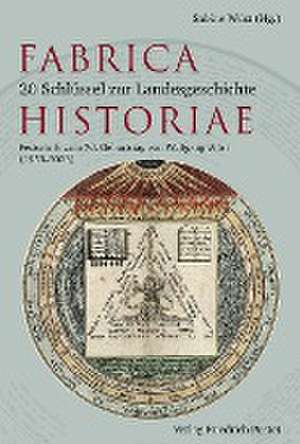 Fabrica Historiae - 20 Schlüssel zur Landesgeschichte de Sabine Wüst