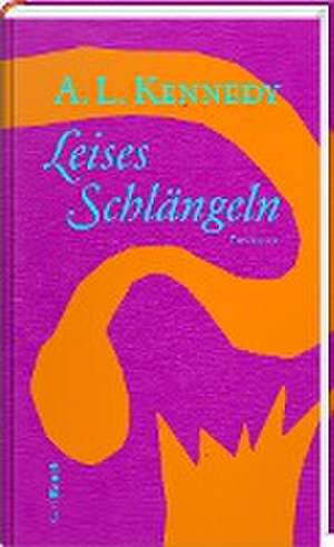 Leises Schlängeln de A. L. Kennedy