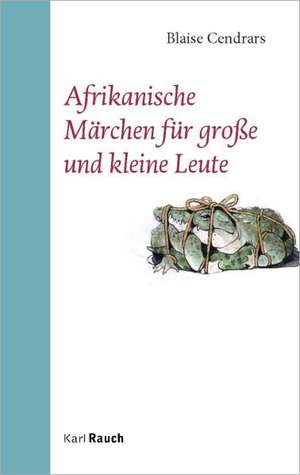 Afrikanische Märchen für große und kleine Leute de Blaise Cendrars