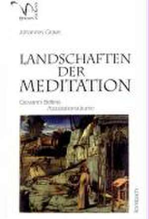 Landschaften der Meditation de Johannes Grave