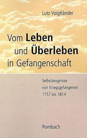 Vom Leben und Überleben in Gefangenschaft de Lutz Voigtländer