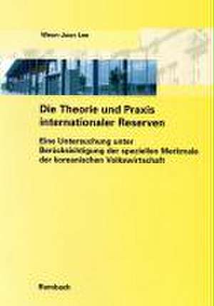 Die Theorie und Praxis internationaler Reserven de Weon-Joon Lee