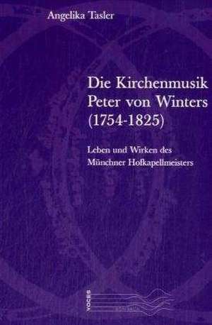 Die Kirchenmusik Peter von Winters (1754-1825) de Angelika Tasler