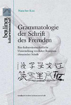 Grammatologie der Schriften des Fremden de Nam-See Kim