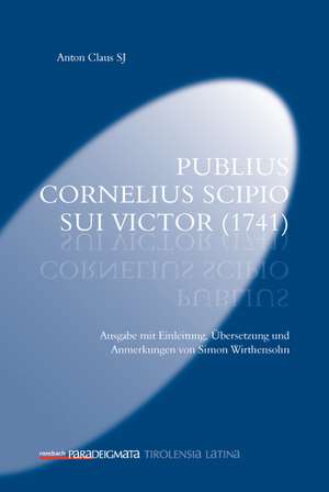 Anton Claus SJ Publius Cornelius Scipio sui victor (1741) de Simon Wirthensohn