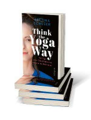 Think The Yoga Way de Bettina Schuler