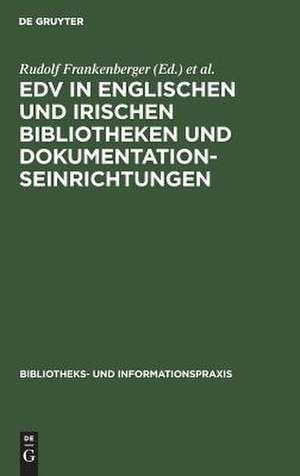 EDV in englischen und irischen Bibliotheken und Dokumentationseinrichtungen: Bericht über eine Studienreise deutscher Bibliothekare im Herbst 1971 de Rudolf Frankenberger