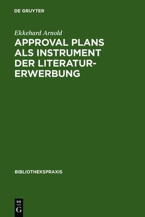 Approval plans als Instrument der Literaturerwerbung de Ekkehard Arnold