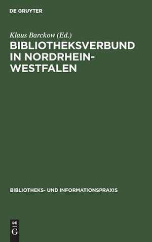 Bibliotheksverbund in Nordrhein-Westfalen: Planung und Aufbau der GesamthochschulBibliotheken und des HochschulBibliothekszentrums 1972 - 1975 de Klaus Barckow