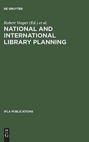 National and international library planning: Key papers presented at the 40th session of the IFLA General Council, Washington, DC, 1974 de Robert Vosper