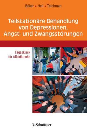 Teilstationäre Behandlung von Depressionen, Angst- und Zwangsstörungen de Heinz Böker