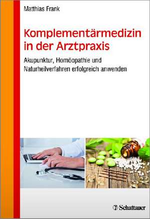 Komplementärmedizin in der Arztpraxis de Matthias Frank