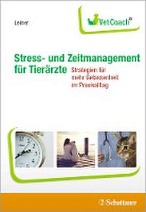 Stress- und Zeitmanagement für Tierärzte de Lisa Leiner