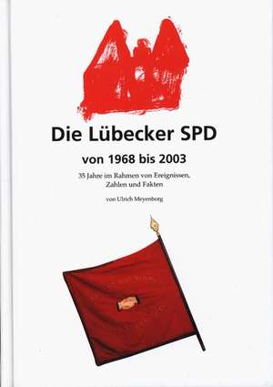 Die Lübecker SPD von 1968 bis 2003 de Ulrich Meyenborg