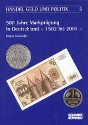 500 Jahre Markprägung in Deutschland 1502 bis 2001 de Dieter Dummler