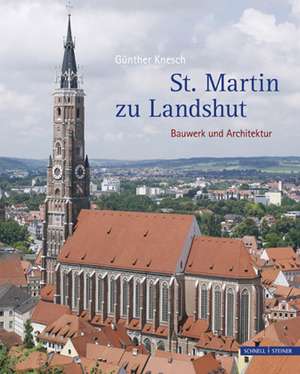 St. Martin Zu Landshut: Bauwerk Und Architektur de Günther Knesch