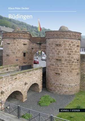 Budingen: Mittelalterliche Residenz Und Festungsstadt de Klaus-Peter Decker