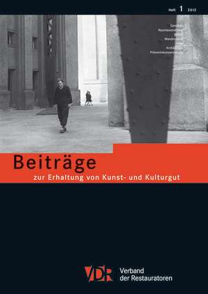 Vdr-Beitrage Zur Erhaltung Von Kunst- Und Kulturgut: Heft 1/2012 de Verband der Restauratoren e.V.