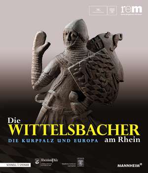 Die Wittelsbacher Am Rhein. Die Kurpfalz Und Europa: 2 Bande de Reiss-Engelhorn-Museen Mannheim