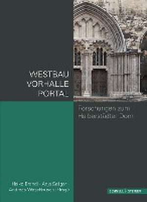 Westbau Und Westportal Des Doms Zu Halberstadt: Neuere Forschungen Und Materialien Zu Westbau Und Westportal Des Doms in Halberstadt de Andreas Waschbüsch