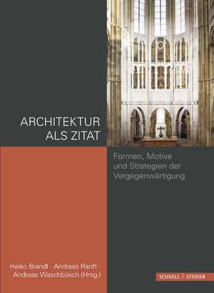 Architektur ALS Zitat: Formen, Motive Und Strategien Der Vergegenwartigung de Heiko Brandl