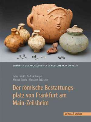 Der Romische Bestattungsplatz Von Frankfurt Am Main-Zeilsheim: Grabbau Und Graber Der Provinzialen Oberschicht de Peter Fasold