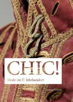 Chic!: Mode Im 17. Jahrhundert de Hessisches Landesmuseum Darmstadt