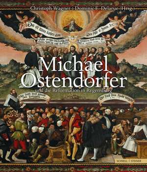 Michael Ostendorfer und die Reformation in Regensburg de Christoph Wagner