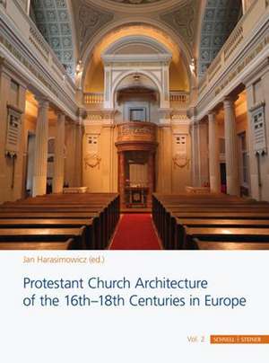 Protestant Church Architecture of the 16th-18th Centuries in Europe de Jan Harasimowicz