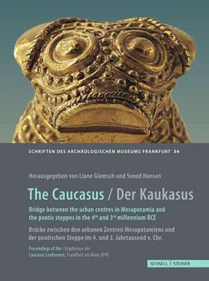 The Caucasus / Der Kaukasus Bridge between the urban centres in Mesopotamia and the Pontic steppes in the 4th and 3rd millennium BC / Brücke zwischen den urbanen Zentren Mesopotamiens und der pontischen Steppe im 4. und 3. Jahrtausend v. Chr. de Liane Giemsch